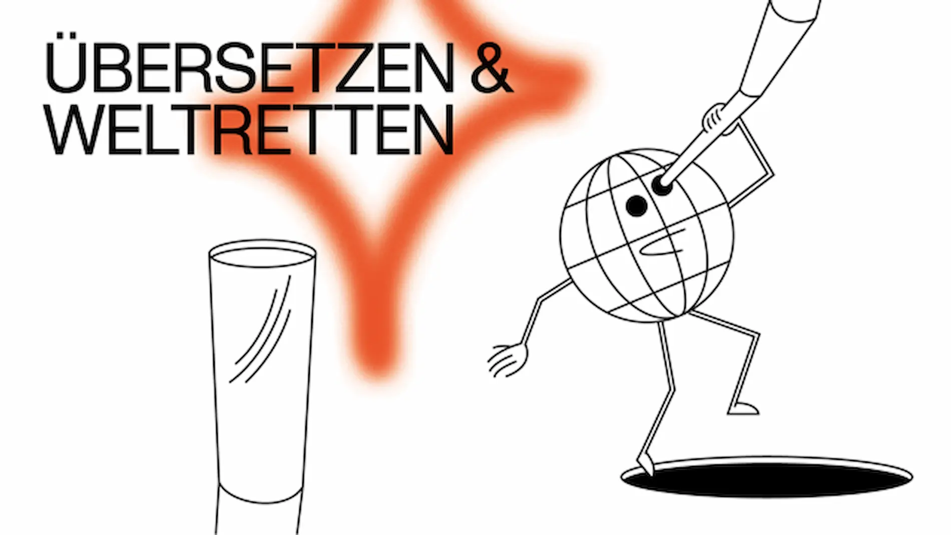 Ein Globus mit Armen und Beinen blickt durch ein Fernglas, daneben steht ein Wasserglas. Text: "Übersetzen & Weltretten"
